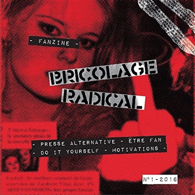 Bricolage radical : génie et banalité des fanzines do-it-yourself : #1