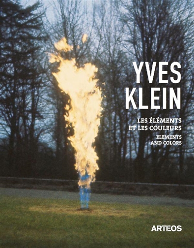 Yves Klein : les éléments et les couleurs = elements and colors : [exposition, Massignac, Domaine des étangs, du 25 juin 2020 au 29 janvier 2021]