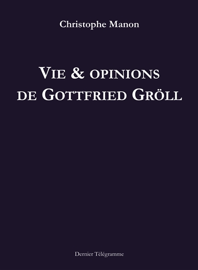 Vie & opinion de Gottfried Gröll
