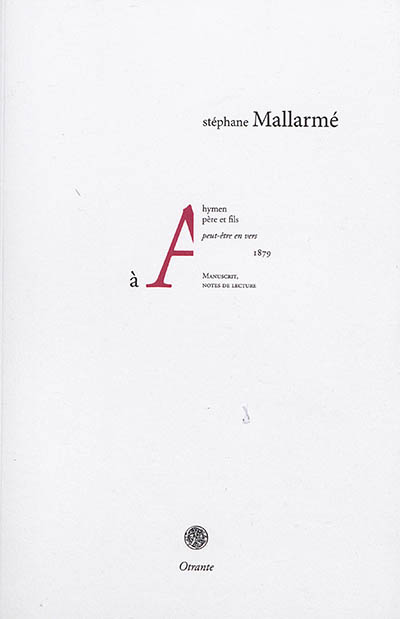 À A. : une lecture du manuscrit titré "Tombeau d'Anatole" de la Bibliothèque littéraire Jacques Doucet suivi de Tessères : 211, vers Anatole : fragments d'un journal d'études