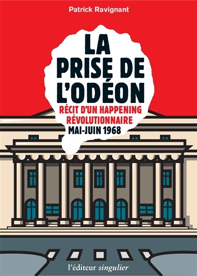 La prise de l'Odéon : récit d'un happening révolutionnaire : mai-juin 1968