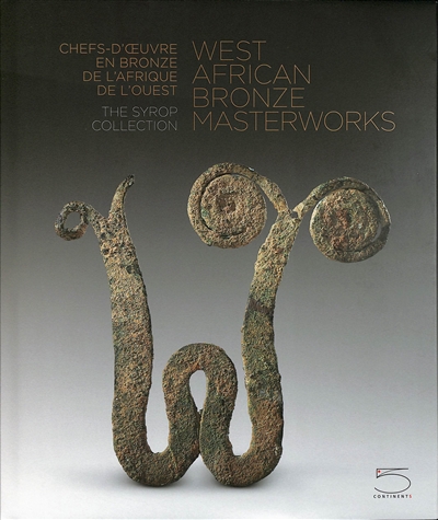 Chefs-d'oeuvre en bronze de l'Afrique de l'Ouest : the Syrop collection = West African bronze masterworks : the Syrop collection