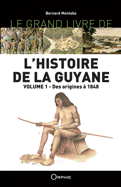 L'histoire de la Guyane. 1 , Des origines à 1848