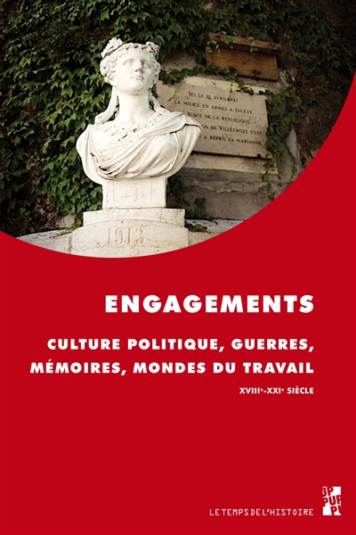 Engagements : culture politique, guerres, mémoires, mondes du travail XVIIIe-XXIe siècle