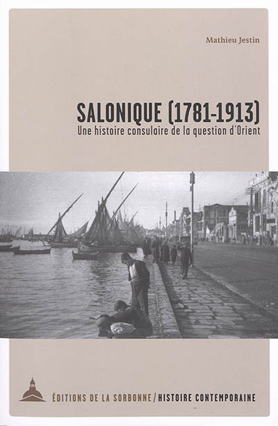 Salonique, 1781-1913 : une histoire consulaire de la question d'Orient