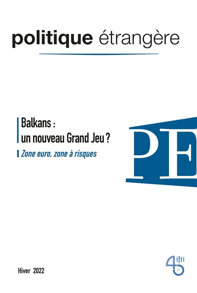 Politique étrangère. . 4 (2022) , Balkans : un nouveau grand jeu ?