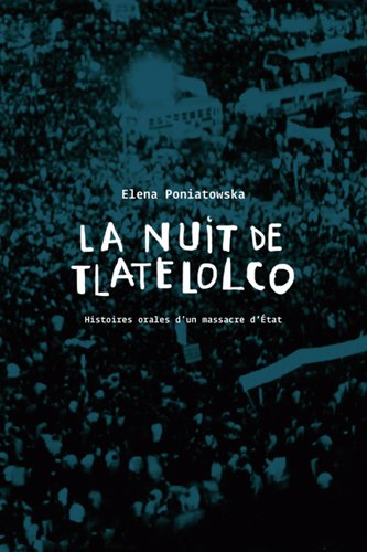 La nuit de Tlatelolco : histoires orales d'un massacre d'Etat
