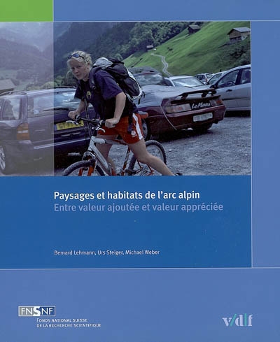 Paysages et habitats de l'arc alpin : entre valeur ajoutée et valeur appréciée : réflexions en conclusion du Programme national de recherche 48