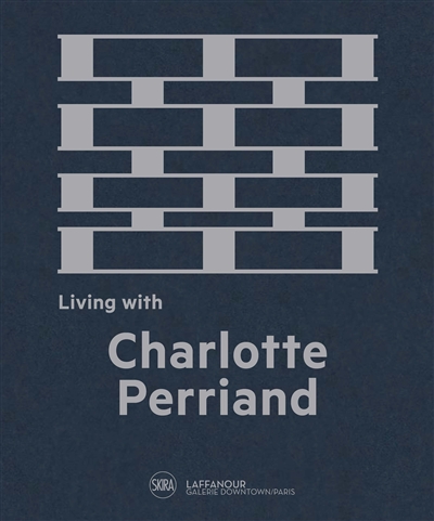 Living with Charlotte Perriand : [Exposition, Paris, Fondation Louis Vuitton, du 2 octobre 2019 au 24 février 2020]