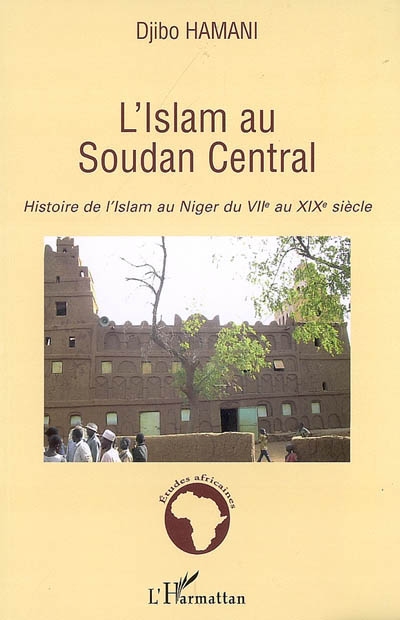 L'islam au Soudan central : histoire de l'islam au Niger du VIIe au XIXe siècle