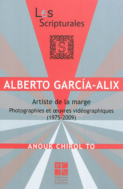 Alberto Garcia-Alix : artiste de la marge : photographies et oeuvres vidéographiques, 1975-2009