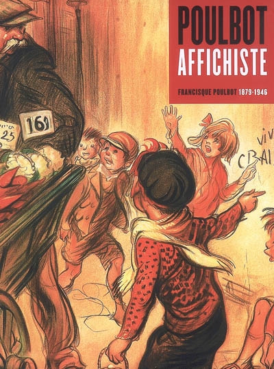 Poulbot affichiste : Francisque Poulbot 1879-1946 : exposition, Paris, Bibliothèque Forney, 17 sept. 2007-5 janv. 2008