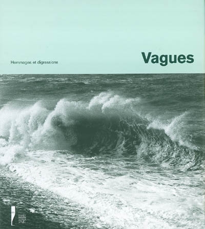 Vagues. 2 , Hommages et digressions : exposition, Le Havre, musée Malraux, 26 juin-27 septembre 2004