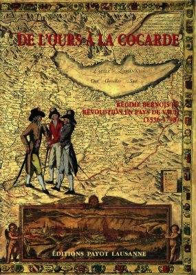 De l'ours à la cocarde : régime bernois et Révolution en pays de Vaud, 1536-1798