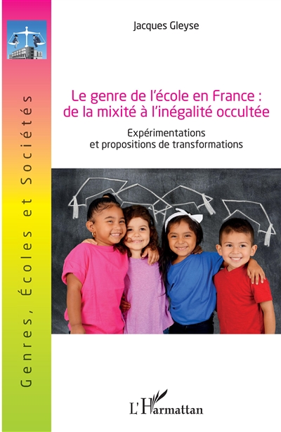 Le genre de l'école en France, de la mixité à l'inégalité occultée : expérimentations et propositions de transformations