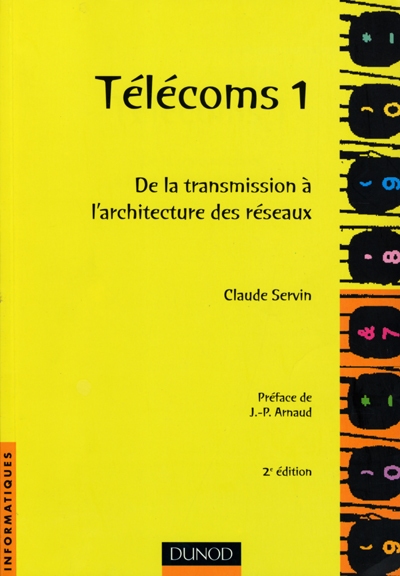 Télécoms. 1 , De la transmission à l'architecture de réseaux