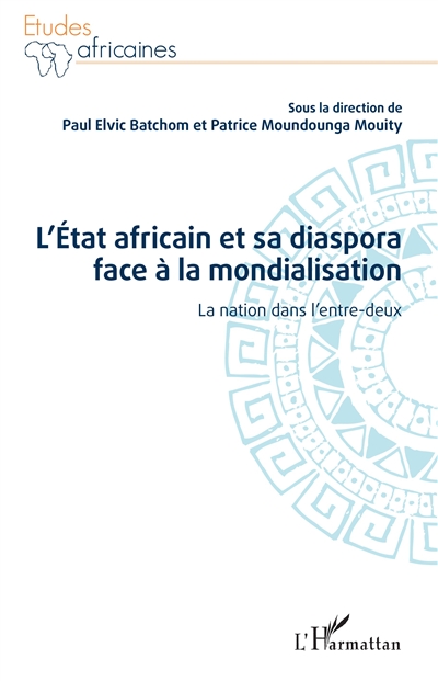 L'État africain et sa diaspora face à la mondialisation : La nation dans l'entre-deux