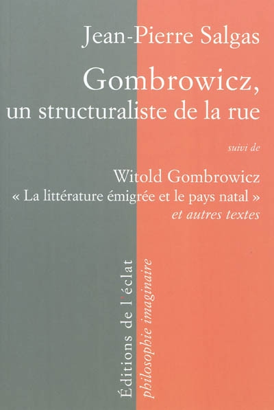 Witold Gombrowicz, un structuraliste de la rue La littérature émigrée et le pays natal et autres textes