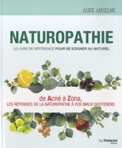 Naturopathie : le livre de référence pour se soigner au naturel