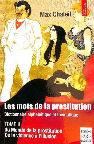 Le monde de la prostitution : de la violence à l'illusion. Tome II , les mots de la prostitution