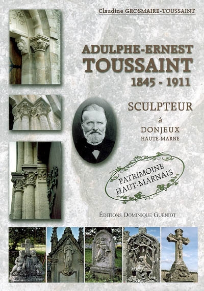 Adulphe-Ernest Toussaint (1845-1911) : sculpteur à Donjeux (Haute-Marne)