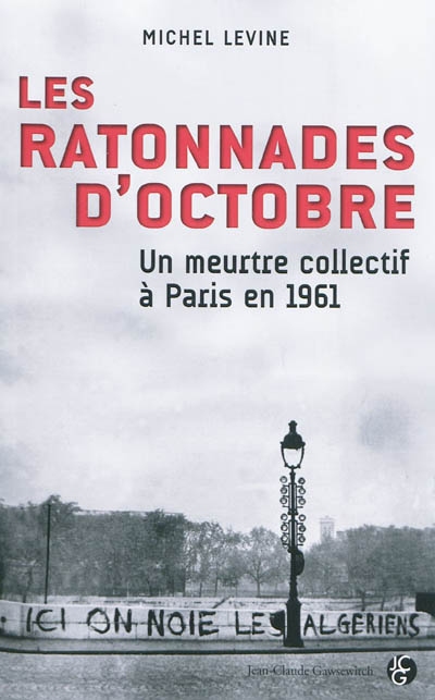 Les ratonnades d'octobre : un meurtre collectif à Paris en 1961