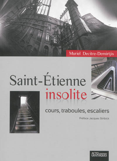 Saint-Etienne insolite : cours, traboules, escaliers