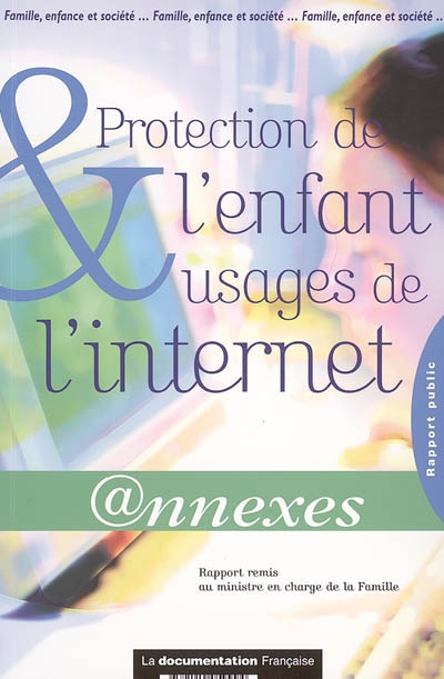Protection de l'enfant et usages de l'Internet : conférence de la famille 2005 : @nnexes. 2