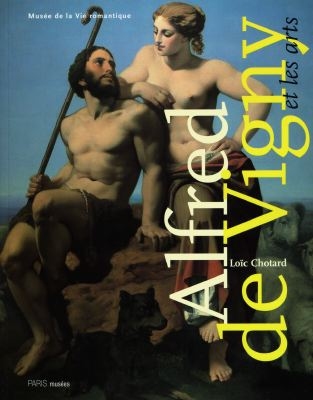 Alfred de Vigny et les arts : [exposition], Musée de la vie romantique, du 22 novembre 1997 au 1er mars 1998