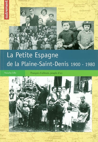 La petite Espagne de la Plaine-Saint-Denis, 1900-1980
