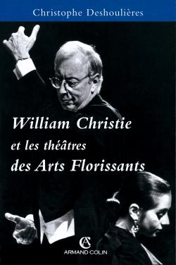 William Christie et les théâtres des Arts florissants, 1979-1999