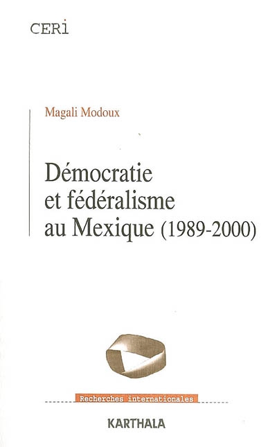 Démocratie et fédéralisme au Mexique, 1989-2000