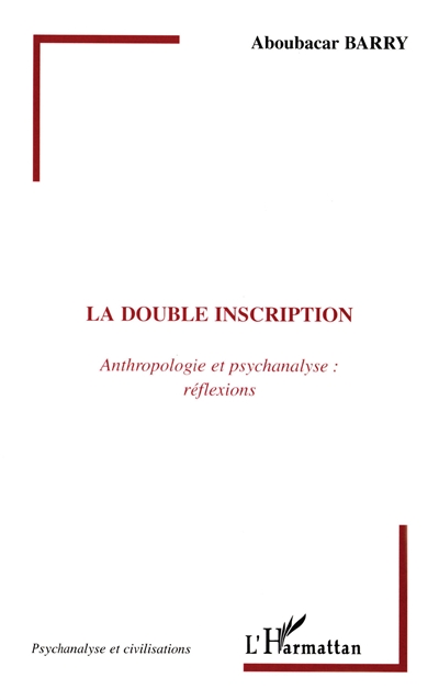La double inscription : anthropologie et psychanalyse : réflexions