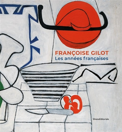 Françoise Gilot : les années françaises : [exposition, Musée Estrine, Saint-Rémy-de-Provence, 17 juillet-23 décembre 2021]