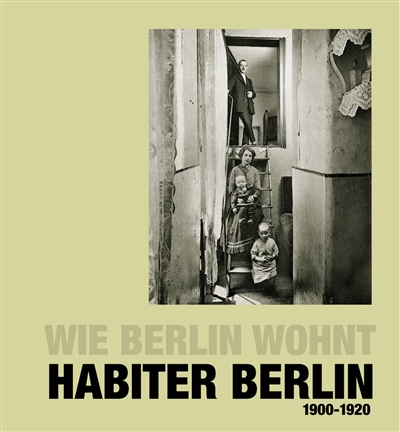 Habiter Berlin : 175 photographies, 1900-1920...