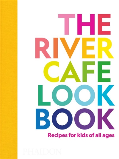 The River café look book : recipes for kids of all ages
