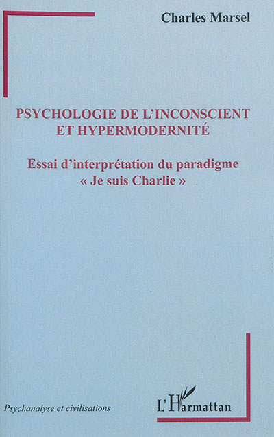 Psychologie de l'inconscient et hypermodernité : essai d'interprétation du paradigme Je suis Charlie