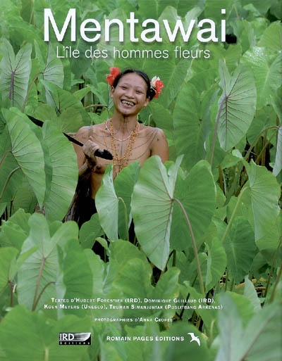 Mentawai : l'île des hommes fleurs : une société chamanique au seuil du XXIe siècle