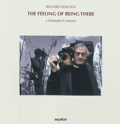 The feeling of being there : a filmmaker's memoir