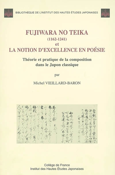 Fujiwara no Teika, 1162-1241, et la notion d'excellence en poésie : théorie et pratique de la composition dans le Japon classique