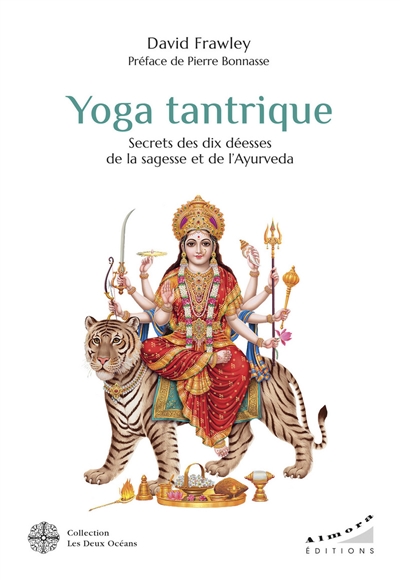 Yoga tantrique : secrets des dix déesses de la sagesse et de l'Ayurveda