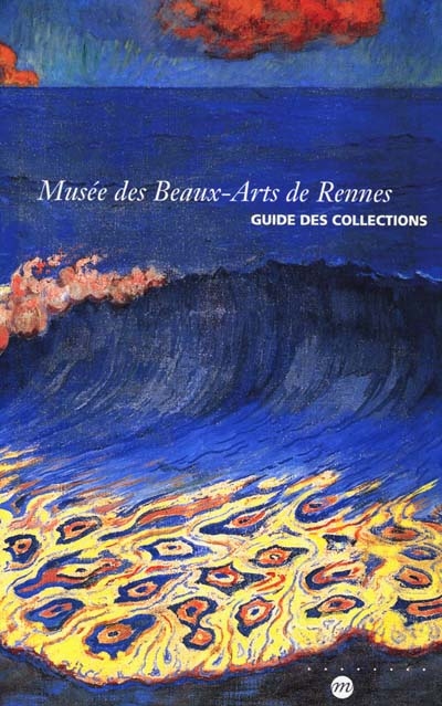 Musée des Beaux-Arts de Rennes : guide des collections