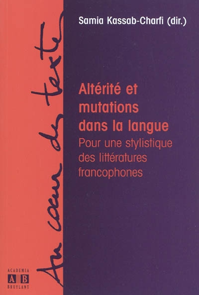 Altérité et mutations dans la langue pour une stylistique des littératures francophones