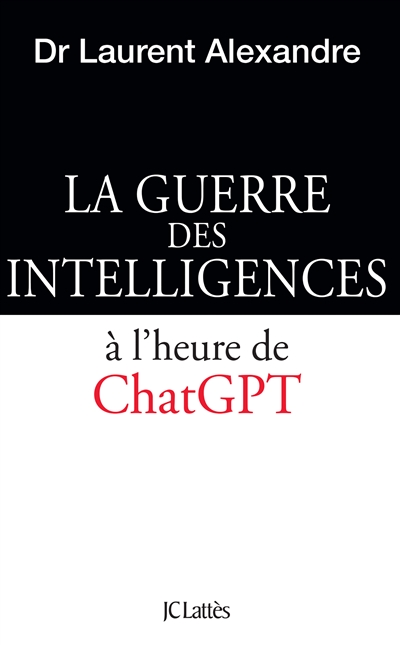 La guerre des intelligences : à l'heure de ChatGPT