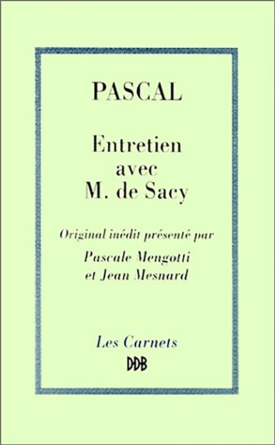 Entretien avec M. de Sacy sur Epictète et Montaigne : original inédit