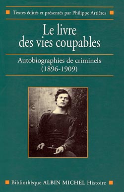 Le livre des vies coupables : autobiographies de criminels (1896-1909)