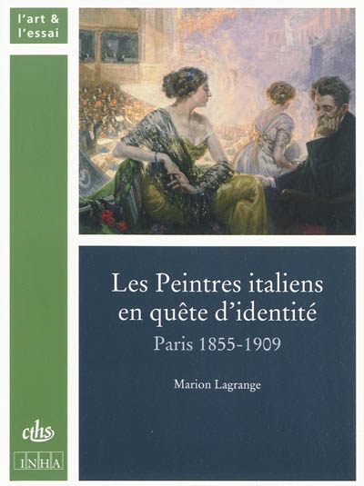Les peintres italiens en quête d'identité : Paris 1855-1909