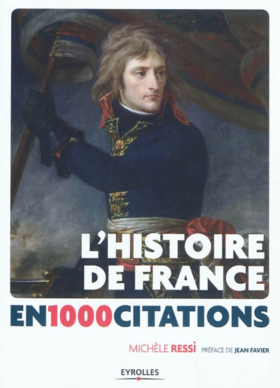 L'histoire de France en [mille] 1000 citations : des origines à nos jours