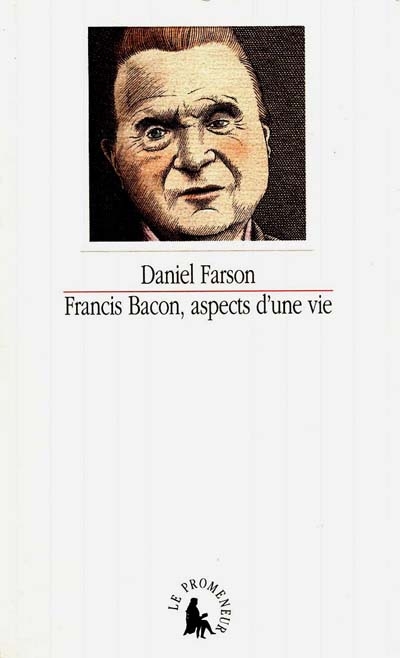 Francis Bacon, aspects d'une vie