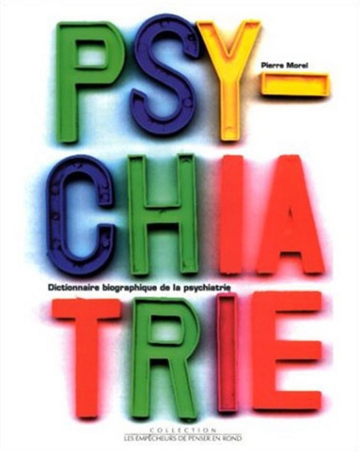Dictionnaire biographique de la psychiatrie